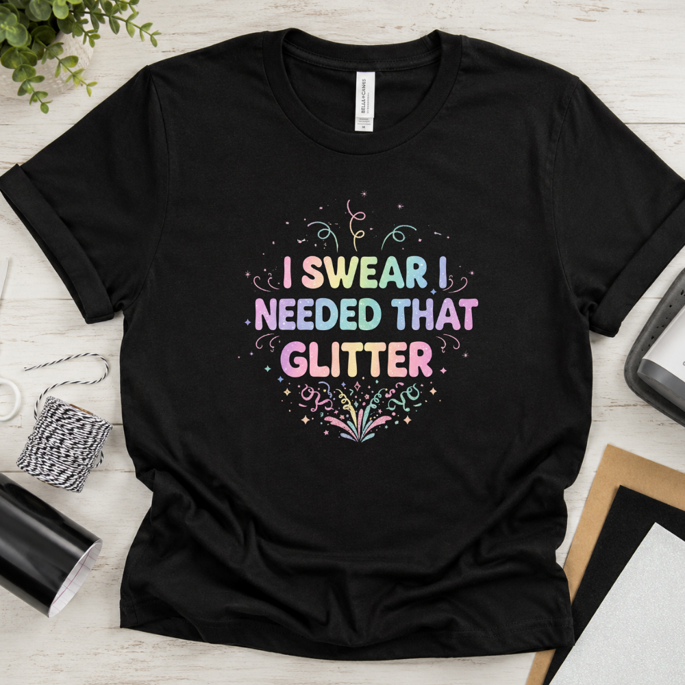 I Swear I Needed That Glitter - Short Sleeve T-Shirt