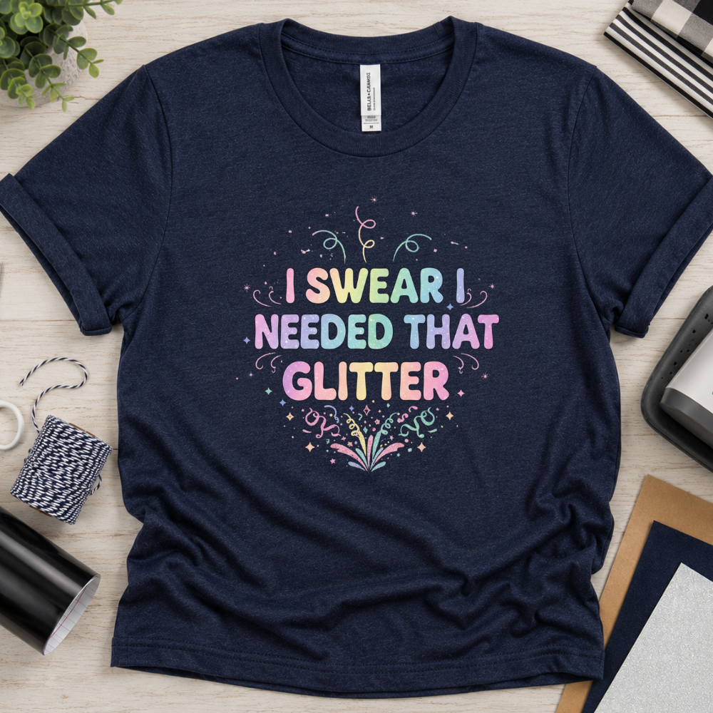 I Swear I Needed That Glitter - Short Sleeve T-Shirt
